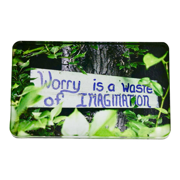 Worry Is A Waste Of Imagination Magnet